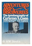 Adventures and discoveries: The autobiography of Carleton S. Coon