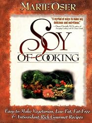 Soy of Cooking: Easy-to-Make Vegetarian, Low-Fat, Fat-Free, and Antioxidant-Rich Gourmet Recipes