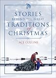Stories Behind the Great Traditions of Christmas (Stories Behind Books)