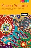 Fodor's Puerto Vallarta, 5th Edition: With the Riviera Nayarit, Costalegre, and Inland Jalisco (Full-Color Gold Guides)