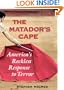The Matador's Cape: America's Reckless Response to Terror
