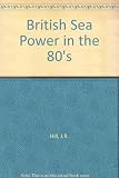 British sea power in the 1980s