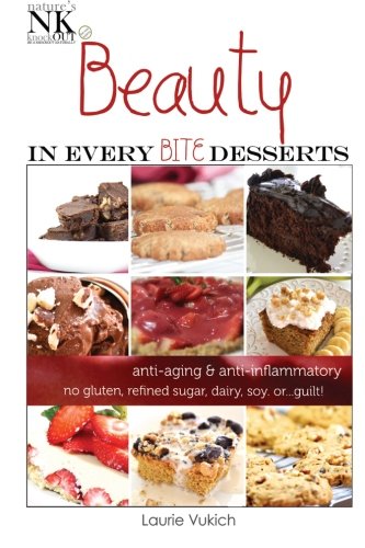 Beauty In Every Bite Desserts: Anti-aging and anti-inflammatory dessert recipes