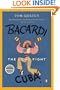 Bacardi and the Long Fight for Cuba: The Biography of a Cause