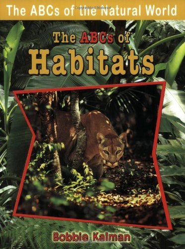 The ABCs of Habitats (ABCs of the Natural World) by Kalman, Bobbie (2007) Paperback