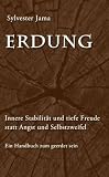 Erdung: Innere Stabilit�t und tiefe Freude statt Angst und Selbstzweifel - Ein Handbuch zum geerdet sein - Sylvester Jama