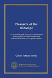 Pleasures of the telescope (Vol-1): an illustrated guide for amateur astronomers and a popular description of the chief wonders of the heavens for general readers
