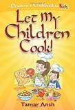 Let My Children Cook!: A Passover Cookbook for Kids
