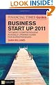 The Financial Times Guide to Business Start Up 2011: The Most Comprehensive Annually Updated Guide for Entrepreneurs (Financial Times Guides)
