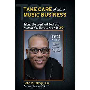 Take Care of Your Music Business, Taking the Legal and Business Aspects You Need to Know to 3.0