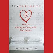 Sexperiment: 7 Days to Lasting Intimacy with Your Spouse | [Ed Young, Lisa Young]