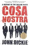 Cosa Nostra: A History Of The Sicilian Mafia (1403970424) by Dickie, John