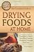 The Complete Guide to Drying Foods at Home: Everything You Need to Know about Preparing, Storing, and Consuming Dried Foods (Back to Basics) by Terri Paajanen