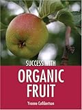 Success with Organic Fruit (Success with Gardening)