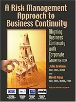 A Risk Management Approach to Business Continuity: Aligning Business Continuity with Corporate Governance