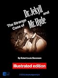 The strange case of Dr. Jekyll and Mr. Hyde (Illustrated)