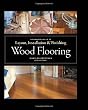 Wood Flooring: A Complete Guide to Layout, Installation & Finishing