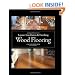 Wood Flooring: A Complete Guide to Layout, Installation & Finishing