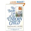 The Secret Life of the Unborn Child: How You Can Prepare Your Baby for a Happy, Healthy Life