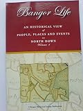 Bangor life : an historical view of people, places and events in North Down