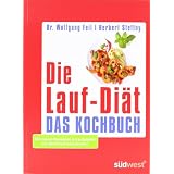 Die Lauf-Di�t - Das Kochbuch: Mit neuen Rezepten & Laufpl�nen zur Stoffwechseloffensivevon "Wolfgang Feil"