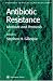 Antibiotic Resistance: Methods and Protocols (Methods in Molecular Medicine)
