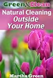 Green and Clean: Natural Cleaning Outside Your Home