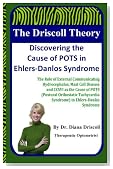 The Driscoll Theory: Discovering the Cause of POTS in Ehlers-Danlos Syndrome: The Role of External Communicating Hydrocephalus, Mast Cell Disease and ... Syndrome) in Ehlers-Danlos Syndrome