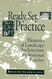 Ready, Set, Practice: Elements of Landscape Architecture Professional Practice - 0471555126