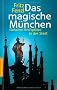 Das magische M�nchen: Geheime Kraftpl�tze in der Stadt