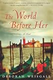 The World Before Her by Deborah Weisgall ($1.31)