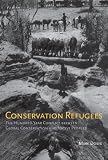 Conservation Refugees: The Hundred-Year Conflict between Global Conservation and Native Peoples