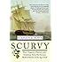 Scurvy: How a Surgeon, a Mariner, and a Gentlemen Solved the Greatest Medical Mystery of the Age of Sail