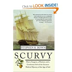 Scurvy: How a Surgeon, a Mariner, and a Gentlemen Solved the Greatest Medical Mystery of... by Stephen R. Bown