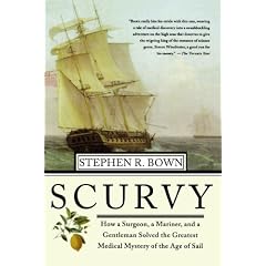Scurvy: How A Surgeon, A Mariner, And A Gentlemen Solved The Greatest Medical Mystery Of The Age Of Sail