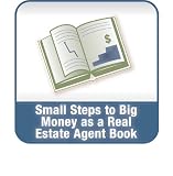 Small Steps to Big Money as a Real Estate Agent