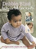 Baby and toddler knits : 20 gorgeous jackets, sweaters, hats, bootees and more
