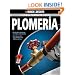 La Guia Completa sobre Plomeria: -Materiales moernos y codigos actualizados -Una nueva Guia para trabajar con Tuberia de Gas (Black & Decker Complete Guide) (Spanish Edition)