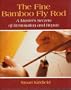 The Fine Bamboo Fly Rod - A Master's Secrets of Restoration and Repair