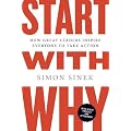 Start with Why: How Great Leaders Inspire Everyone to Take Action by Sinek, Simon Reprint edition [Paperback(2011)]