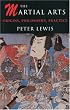 The Martial Arts: Origins, philosophy, practice.