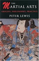 The Martial Arts: Origins, philosophy, practice.