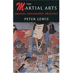 The Martial Arts: Origins, philosophy, practice.