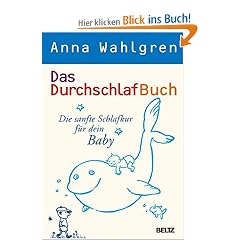 Das Durchschlaf Buch: Die sanfte Schlafkur f�r dein Baby