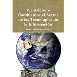 VirtualShore Cambiemos el Sector de las Tecnolog�as de la Informaci�n (Spanish Edition) ~ Roberto Rodriguez Galan