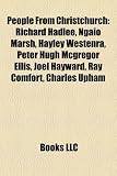People from Christchurch: Richard Hadlee, Ngaio Marsh, Hayley Westenra, Peter Hugh McGregor Ellis, Joel Hayward, Charles Upham, Ray Comfort: Richard ... Gerry Brownlee, Nathan Astle, Bic Runga