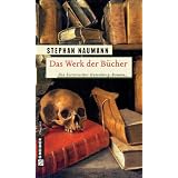 Das Werk der B�cher: Historischer Gutenberg-Romanvon "Stephan Naumann"