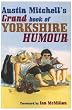 Austin Mitchell's Grand Book of Yorkshire Humour