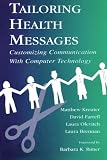 Tailoring Health Messages: Customizing Communication With Computer Technology (Routledge Communication Series)
