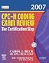 CPC-H Coding Exam Review 2007: The Certification Step, 1e (Cpc-H Coding Exam Review: The Certification Step)